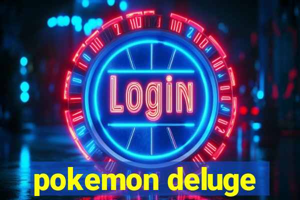 pokemon deluge